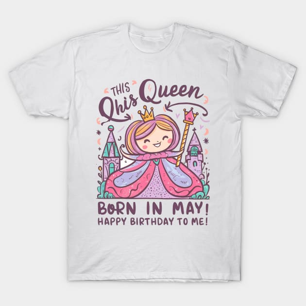 This Queen Was Born In May Happy Birthday To Me T-Shirt by mattiet